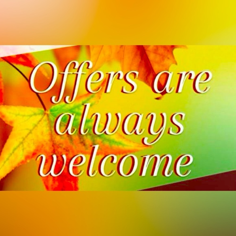 Offers Always Welcome!